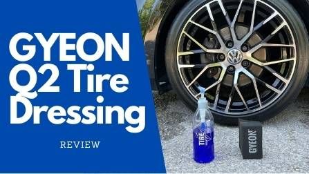 GYEON Q2 Tire Dressing Review: A Long-Lasting Shine For Your Tires