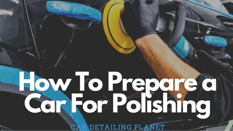 preparing a car for polishing, 