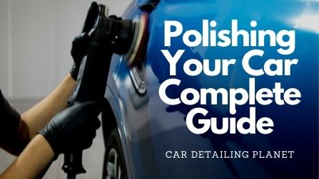 How To Polish Your Car Using a Machine Polisher: COMPLETE GUIDE