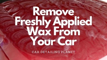 How To Remove Freshly Applied Wax From Your Car? (Answered)