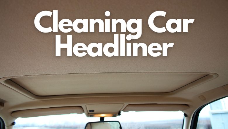 clean car headliner