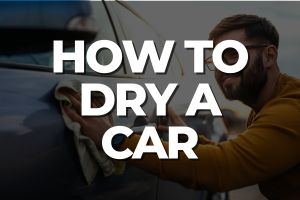 How To Dry a Car After Washing It: The Best and Safest Methods